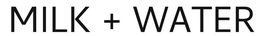 MILK + WATER trademark