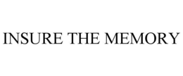 INSURE THE MEMORY trademark