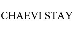 CHAEVI STAY trademark