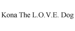 KONA THE L.O.V.E. DOG trademark