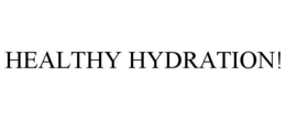 HEALTHY HYDRATION! trademark
