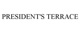 PRESIDENT'S TERRACE trademark