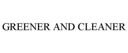 GREENER AND CLEANER trademark