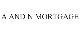 A AND N MORTGAGE trademark