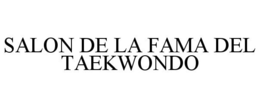 SALON DE LA FAMA DEL TAEKWONDO trademark