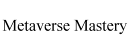 METAVERSE MASTERY trademark