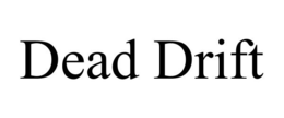 DEAD DRIFT trademark