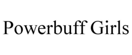 POWERBUFF GIRLS trademark