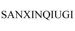 SANXINQIUGI trademark