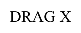 DRAG X trademark