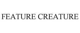 FEATURE CREATURE trademark