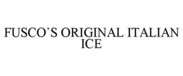 FUSCO'S ORIGINAL ITALIAN ICE trademark