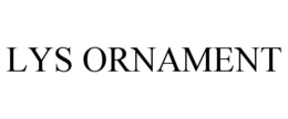 LYS ORNAMENT trademark