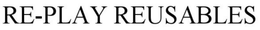 REPLAY REUSABLES trademark