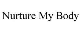 NURTURE MY BODY trademark