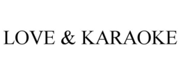 LOVE & KARAOKE trademark
