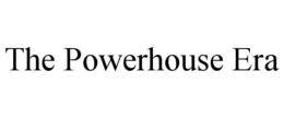THE POWERHOUSE ERA trademark