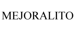 MEJORALITO trademark