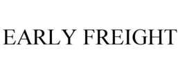 EARLY FREIGHT trademark