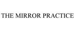 THE MIRROR PRACTICE trademark