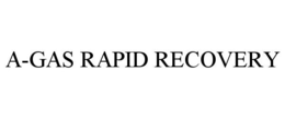 A-GAS RAPID RECOVERY trademark
