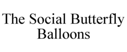 THE SOCIAL BUTTERFLY BALLOONS trademark