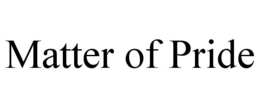 MATTER OF PRIDE trademark