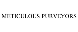 METICULOUS PURVEYORS trademark