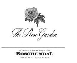 THE ROSE GARDEN CREATING HISTORY SINCE 1685 BOSCHENDAL FINE WINE OF SOUTH AFRICA trademark