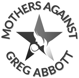 MOTHERS AGAINST GREG ABBOTT trademark