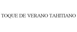 TOQUE DE VERANO TAHITIANO trademark