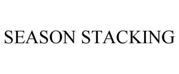 SEASON STACKING trademark