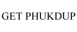 GET PHUKDUP trademark