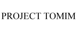 PROJECT TOMIM trademark