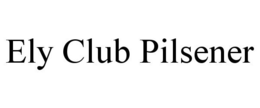 ELY CLUB PILSENER trademark