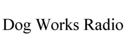 DOG WORKS RADIO trademark