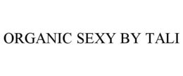 ORGANIC SEXY BY TALI trademark