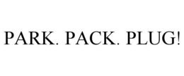 PARK. PACK. PLUG! trademark