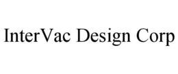 INTERVAC DESIGN CORP trademark