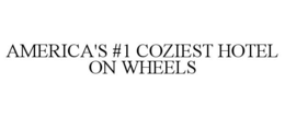 AMERICA'S #1 COZIEST HOTEL ON WHEELS trademark