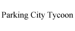 PARKING CITY TYCOON trademark