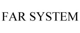 FAR SYSTEM trademark