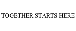 TOGETHER STARTS HERE trademark