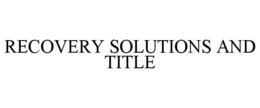 RECOVERY SOLUTIONS AND TITLE trademark