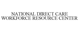 NATIONAL DIRECT CARE WORKFORCE RESOURCE CENTER trademark