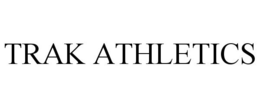 TRAK ATHLETICS trademark