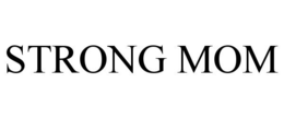 STRONG MOM trademark