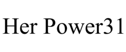 HER POWER31 trademark