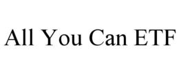 ALL YOU CAN ETF trademark