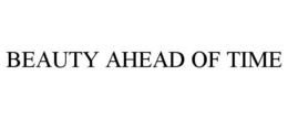 BEAUTY AHEAD OF TIME trademark